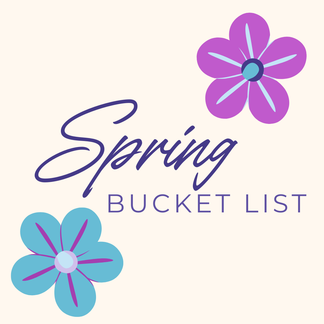 Your Spring Mom Bucket List (Before Life Gets Busy Again)